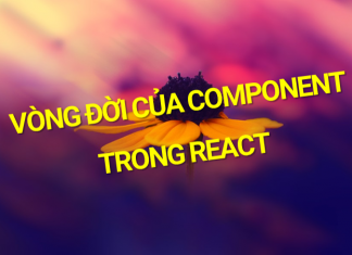 Vòng đời của component trong React vong-doi-cua-component-trong-react