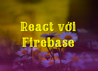 React với firebase react-voi-firebase