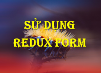 Sử dụng Redux form su-dung-redux-form