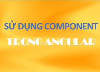 Vòng đời của component trong angular Sử dụng component trong Anuglar