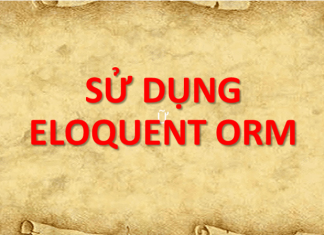 Sử dụng Eloquent ORM su-dung-eloquent-orm
