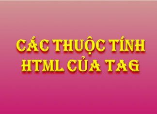 Tag và thuộc tính html – P1 các thuộc tính html cuủ tag