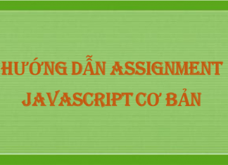 Hướng dẫn assignment Javascript huong-dan-assignment-javascript-co-ban