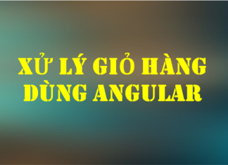 Xử lý giỏ hàng dùng Angular xu-ly-gio-hang-dung-angular