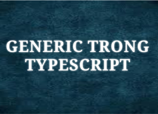 Generic trong TypeScript generic-trong-typescript