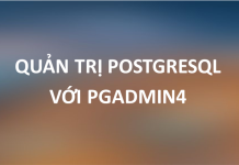 Quản trị PostgreSQL với pgAdmin4 quan-tri-postgresql-voi-pgadmin4