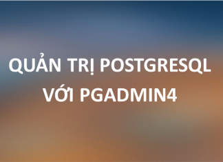 Quản trị PostgreSQL với pgAdmin4 quan-tri-postgresql-voi-pgadmin4