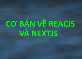 Cơ bản về React và NextJS co-ban-ve-react-va-nextjs
