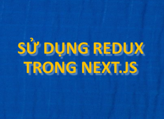 Sử dụng redux trong Next.js su-dung-re-dux-trong-nextjs